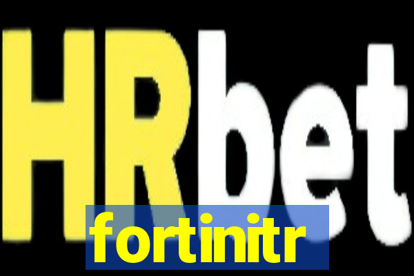 fortinitr