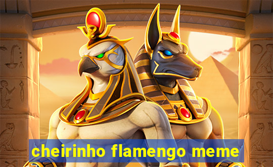 cheirinho flamengo meme