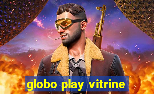 globo play vitrine