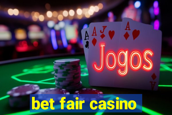 bet fair casino