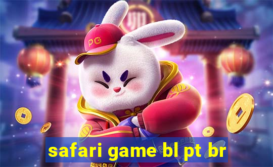 safari game bl pt br