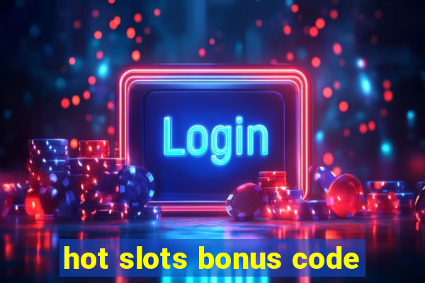 hot slots bonus code