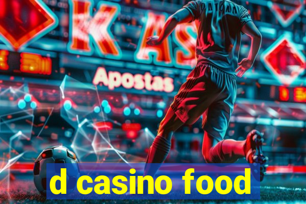 d casino food