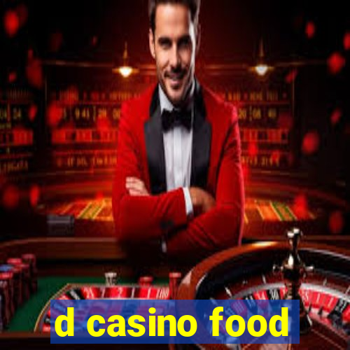 d casino food