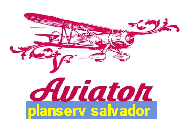 planserv salvador