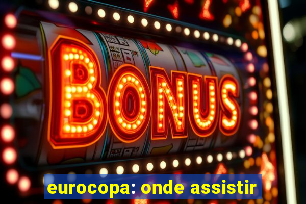 eurocopa: onde assistir