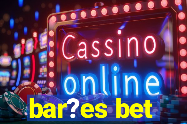 bar?es bet