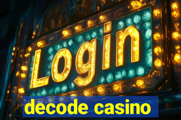 decode casino