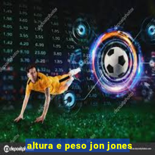 altura e peso jon jones