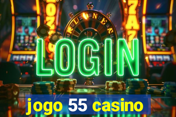 jogo 55 casino