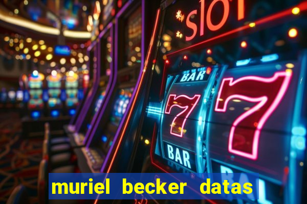 muriel becker datas de entrada