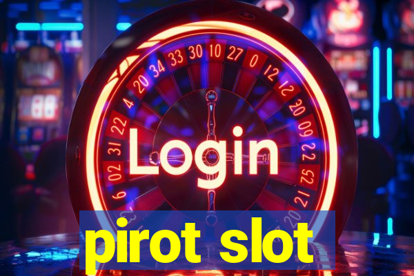 pirot slot