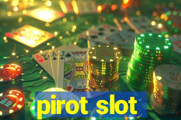 pirot slot