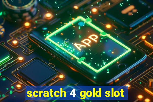 scratch 4 gold slot