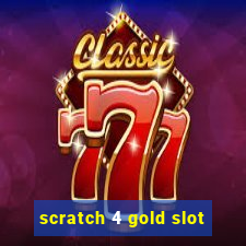 scratch 4 gold slot