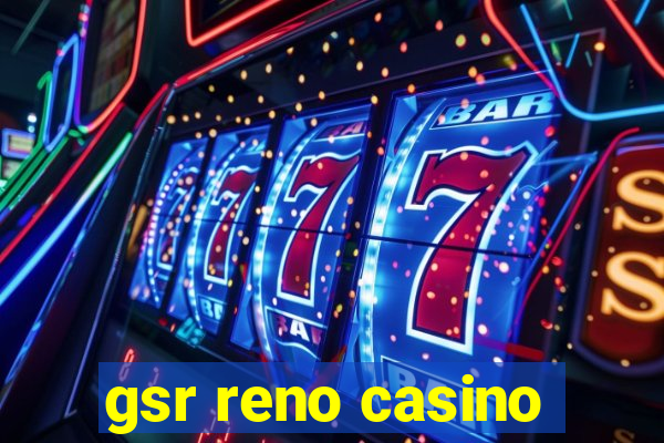 gsr reno casino