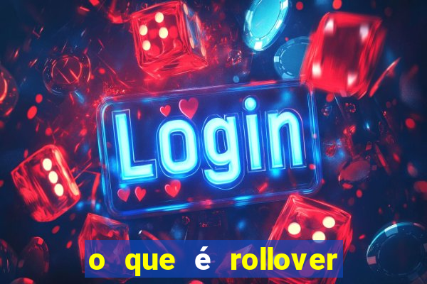 o que é rollover de aposta