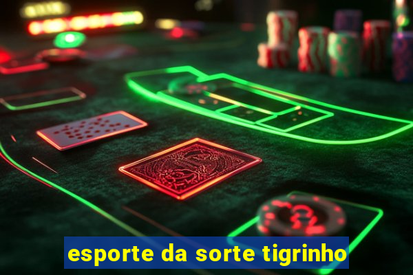 esporte da sorte tigrinho