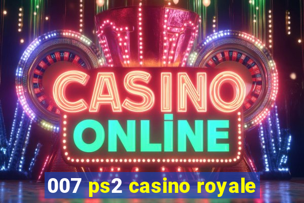 007 ps2 casino royale