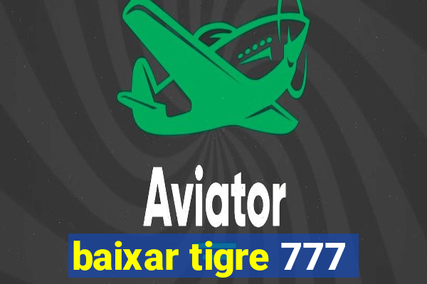 baixar tigre 777