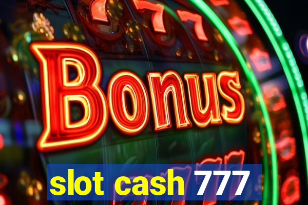 slot cash 777