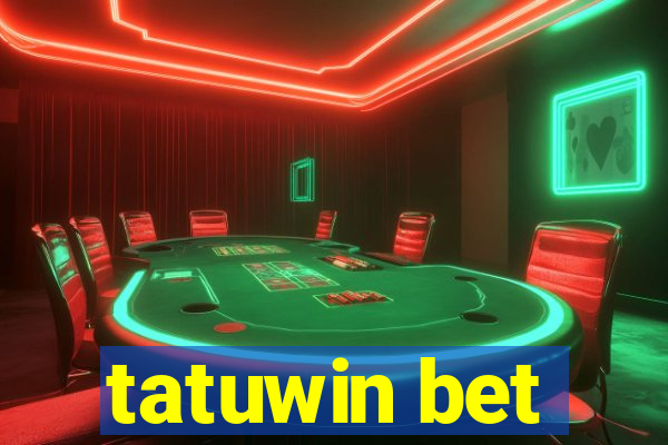 tatuwin bet