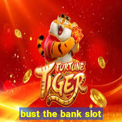 bust the bank slot