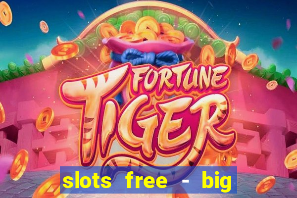 slots free - big win casino