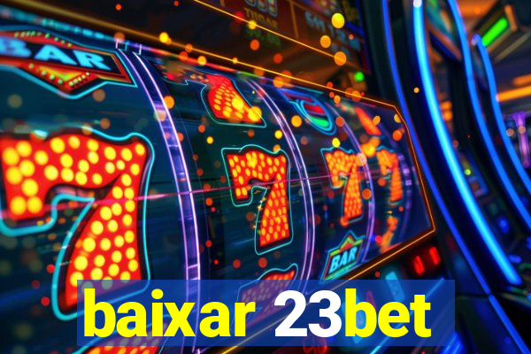 baixar 23bet