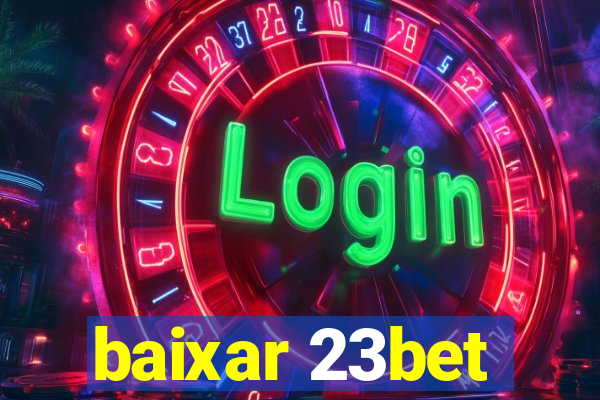 baixar 23bet