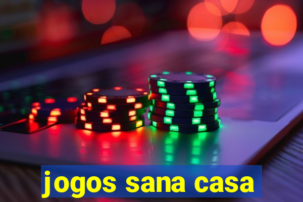 jogos sana casa