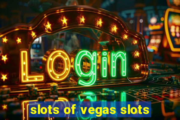 slots of vegas slots