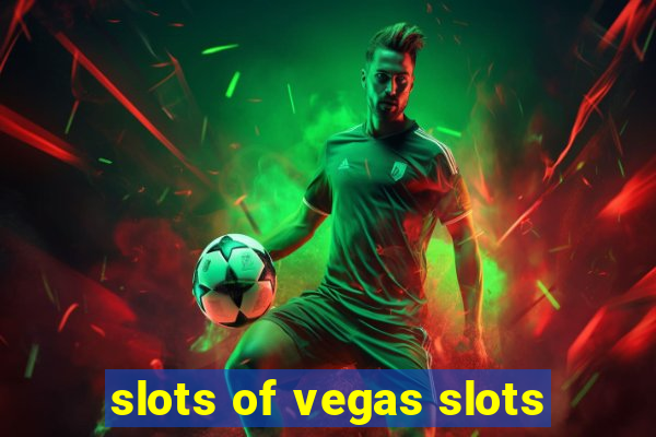 slots of vegas slots