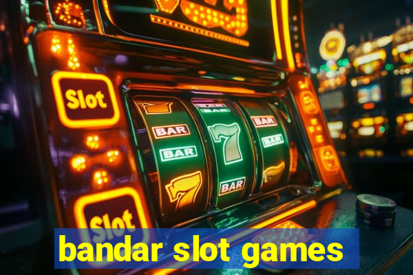 bandar slot games