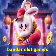 bandar slot games