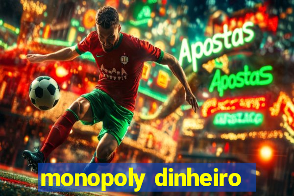 monopoly dinheiro