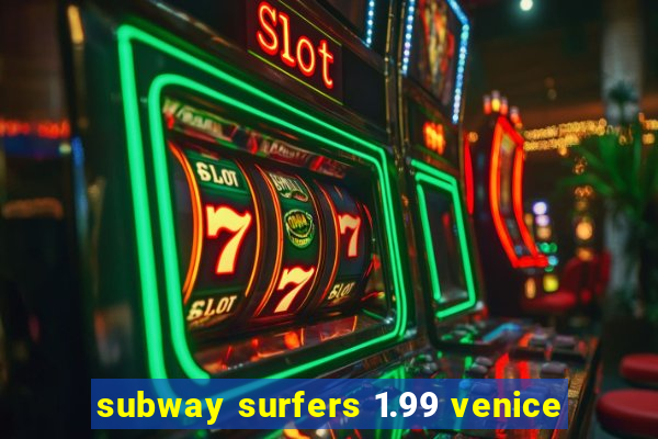 subway surfers 1.99 venice