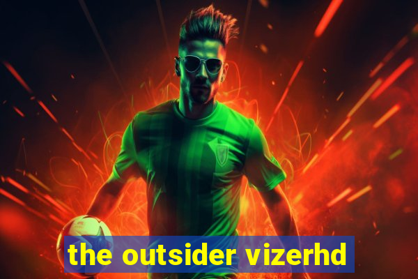 the outsider vizerhd