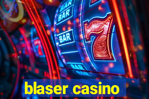 blaser casino