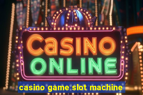 casino game slot machine