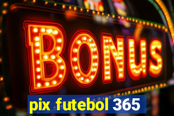 pix futebol 365