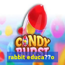 rabbit educa??o