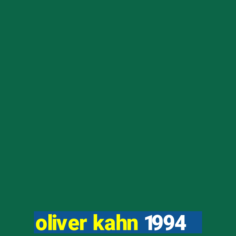 oliver kahn 1994