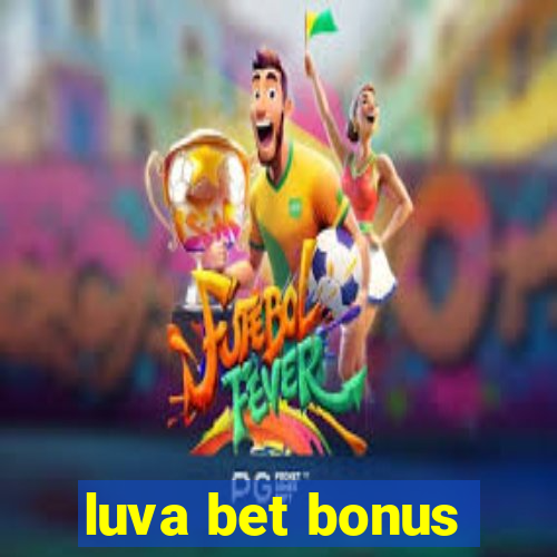 luva bet bonus