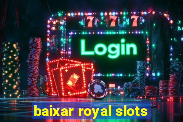 baixar royal slots