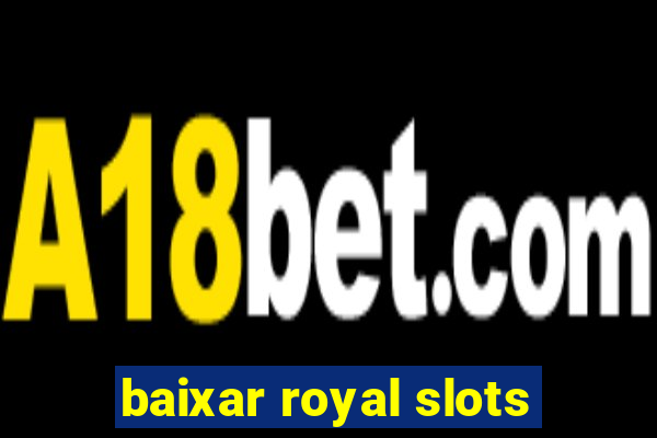 baixar royal slots