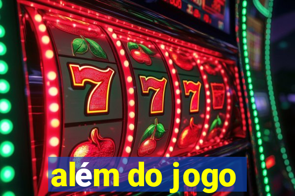 além do jogo