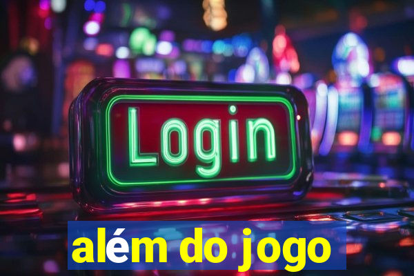 além do jogo