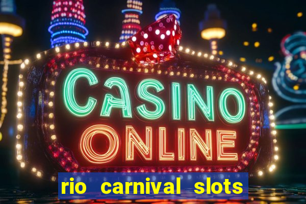 rio carnival slots paga mesmo