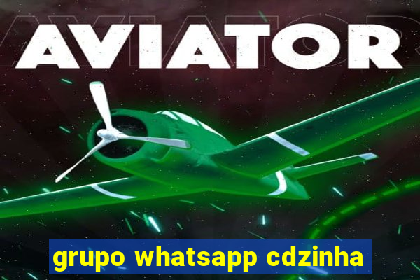 grupo whatsapp cdzinha